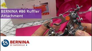 BERNINA Accessory of the Month: #86 Ruffler (June 2021)