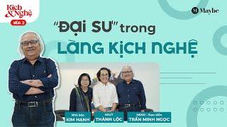 NSND Trần Minh Ngọc - “Đại sư” trong làng kịch nghệ | Kịch & Nghệ (mùa 2) #4