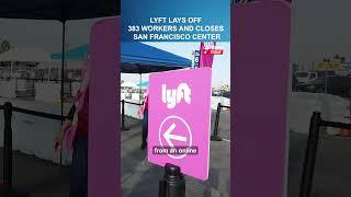 Lyft Lays Off 383 Employees and Closes its San Francisco Driver Center