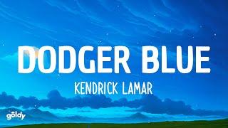 dodger blue - Kendrick Lamar (Lyrics)