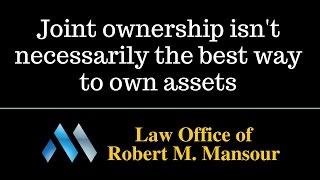 Valencia CA Lawyer Robert Mansour Discusses Joint Ownership