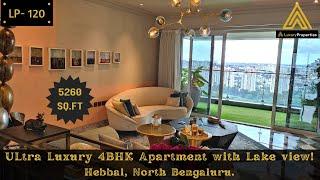 LP 120- Ultra Luxury 4BHK Lake view Apartment Tour | 5260 sq.ft |North Bengaluru | Luxury Properties