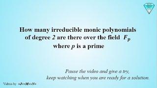 Irreducible Monic Polynomials of degree 2 are there over the field  𝑭_𝒑