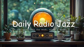 Daily Jazz Radio Start Your Morning Right with Calming Piano & Relaxing Jazz Melodies