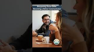 Sharpen Your Social Skills: The Key to Better Communication