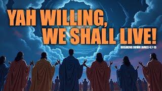 Yah Willing we Shall Live - Israelite Teaching