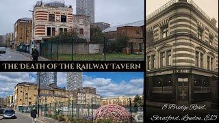 The Death Of The Railway Tavern ️ 8 Bridge Road, #Stratford, #London, #E15 - #RIP