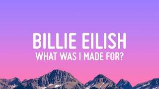 Billie Eilish - What Was I Made For? (Lyrics)