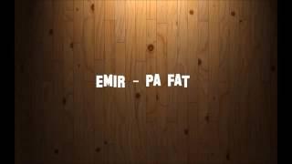 Emir - Pa fat