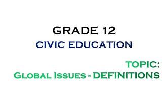 Civic Education G12 Global issues Lesson 1: Globalisation, Global Interdependence and Global issues