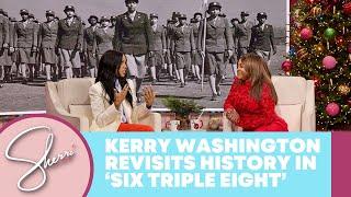 Kerry Washington: “The Six Triple Eight”  | Sherri Shepherd