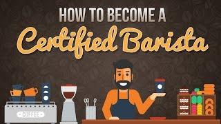 How to Become a Certified Barista - When you do what you love, it's not work!