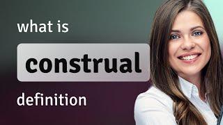 Construal • CONSTRUAL definition