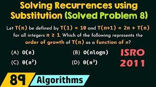 Solving Recurrences using Substitution Method (Solved Problem 8)