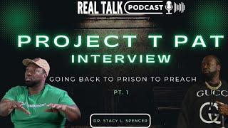 Project Pat Goes Back to Prison To Preach Pt. 1| EXCLUSIVE | Real Talk #Podcast |