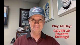 Cover 30 Roulette Strategy- Play All Day With This One!