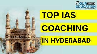 TOP 10  IAS COACHING OF HYDERABAD| TOP 5 IAS COACHING IN HYDERABAD|BEST 10 IAS COACHING IN HYDERABAD