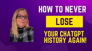 How To Never Lose Your ChatGPT AI History Again - ChatGPT Tutorials & Tips