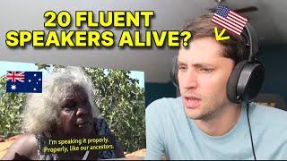 American reacts to Aboriginal Australian Language