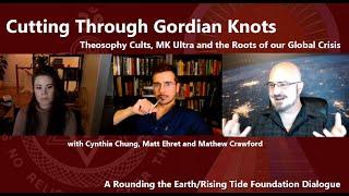 Cutting through Gordian Knots with Mathew Crawford, Cynthia Chung and Matt Ehret