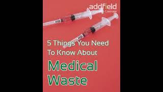 Five Things You Need to Know About Medical Waste