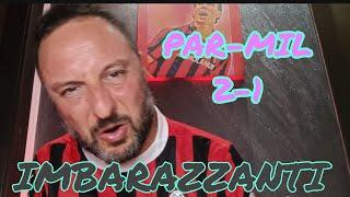 IMBARAZZANTI -PARMA-MILAN 2-1 - FONSECA DISASTRO TOTALE - UNA STAGIONE COSI NON LA FACCIO - BRIGA