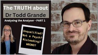 Truth about Dr Todd Grande - Analysing the Analyser (with Jo Bailey - Clinical Psychologist)