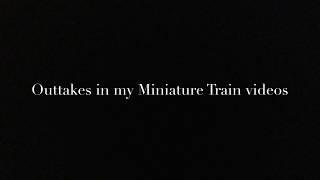 Miniature Train Outtakes