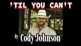 **Til You Can't by Cody Johnson**