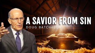 A Savior From Sin | Doug Batchelor