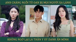 Anh chàng ngồi tù oan bị mọi người xa lánh, không ngờ lại là Thần Y uy danh ẩn mình