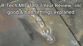 R-Tech MIG 180 - 3 Year Review. inc good & bad weld settings explained.