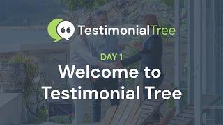 Day 1 - Welcome to Testimonial Tree