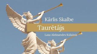 Kārlis Skalbe - Taurētājs. Lasa Aleksandrs Kūlainis