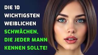 Die 10 größten Schwächen von Frauen, die Männer wissen müssen!