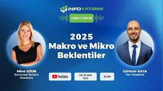 2025 Makro ve Mikro Beklentiler | Görkem Kaya Yorumluyor | İnfo Yatırım