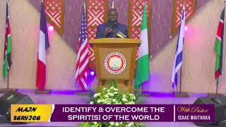 IDENTIFY & OVERCOME THE SPIRIT[S] OF THE WORLD || PASTOR ISAAC WAITHAKA