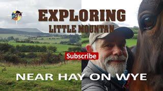 EXPLORING LITTLE MOUNTAIN Near Hay On Wye With FAR REACHING views Of The English & Welsh Borders