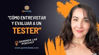 Cómo Entrevistar y Evaluar a un Tester | QA Minds Lab