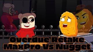 Overdue Retake:(MaxPro Vs Nugget) Friday Night Funkin