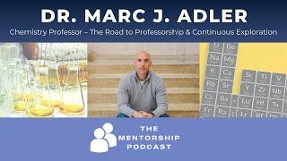 The Mentorship Podcast: Dr. Marc J. Adler: Chemistry Professor – The Road to Professorship