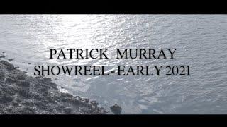 Patrick Murray - Showreel - Early 2021