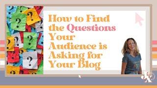 How to Find the Questions Your Audience is Asking for Your Blog