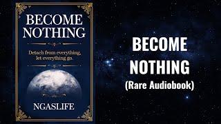 Become Nothing - Detach From Everything, Let Everything Go Audiobook