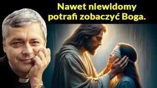 Nawet niewidomy potrafi zobaczyć Boga Ks Piotr Pawlukiewicz #pawlukiewicz