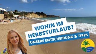 Wohin im Herbsturlaub? Unsere Entscheidung und Tipps