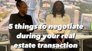 5 things to negotiate during your real estate transaction