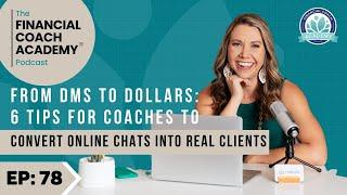 From DMs to Dollars: 6 Tips for Coaches to Convert Online Chats into Real Clients Ep. 78