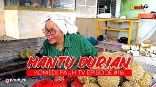 HANTU DURIAN - Komedi Pauh TV - Episode #116. FILM LAWAK MINANG