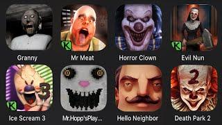 Granny,Mr Meat,Horror Clown,Evil Nun Maze,Ice Scream 3,Mr Hopp's Playhouse,Hello Neighbor,Death Park